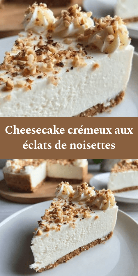 Cheesecake crémeux sans cuisson aux noisettes concassées, base biscuitée dorée et surface lisse parsemée d’éclats croquants.
