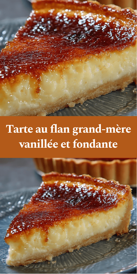 Tarte au flan grand-mère maison avec pâte brisée croustillante, flan vanillé épais, texture fondante et dessus légèrement doré et caramélisé.