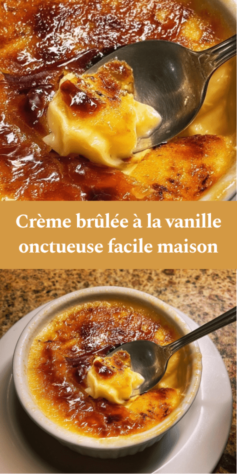 Crème brûlée à la vanille maison avec surface caramélisée dorée et craquante, texture lisse et crémeuse servie en ramequin.